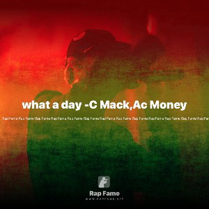 what a day -C Mack,Ac Money