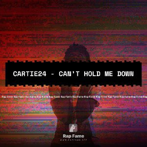 Cartie24 - Can’t Hold Me Down