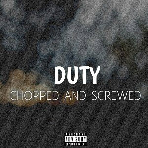 DUTY [Chopped And Screwed]
