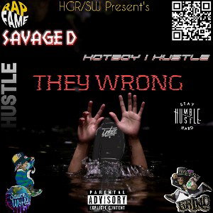 SAVAGE D - THEY WRONG (Feat HOTBOY i HUSTLE)