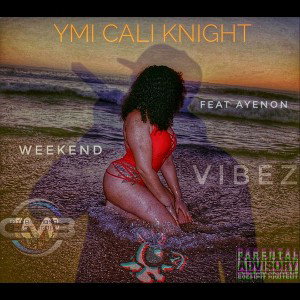 YMI CALI KNIGHT - WEEKEND VIBEZ🍻 (Feat_AyeNon)