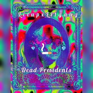 LitupxLitgang-Dead Presidents 