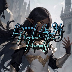 B***h Like Me- Honibea The Humanist