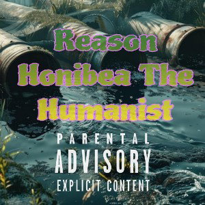 Reason- Honibea The Humanist