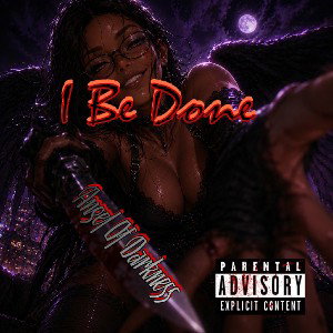 I Be Done- Angel Of Darkness
