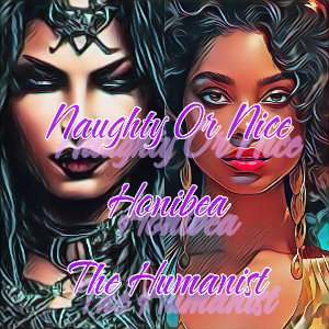 Naughty Or Nice- Honibea The Humanist