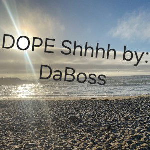 DOPE Shhhh by _Da Boss_