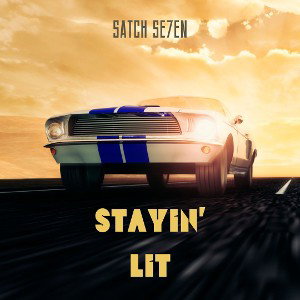 Satch Se7en - Stayin’ Lit(Produced By Satch)