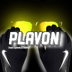 PLAVON (Feat Lyonnix; 17Lenny)