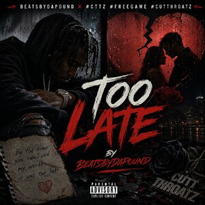 💔Too Late - BeatsByDaPound 💔