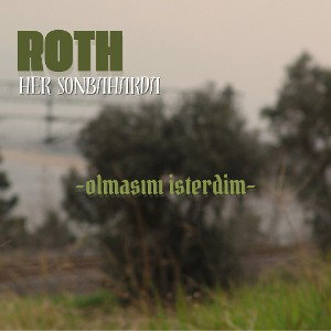 Roth - Olmasını İsterdim