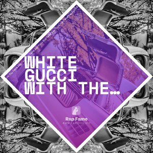 White Gucci with the Gwop 
