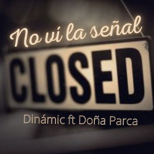 Dinámico - No vi la señal ft Doña Parca