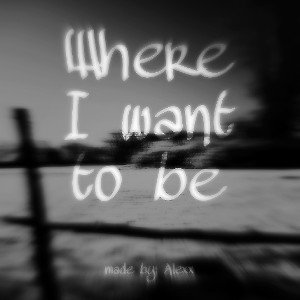 Where i want to be