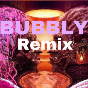 BUBBLY remix
