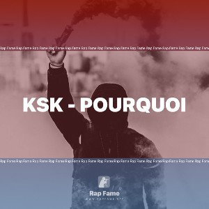 KSK - POURQUOI 