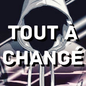 TOUT A CHANGÉ 