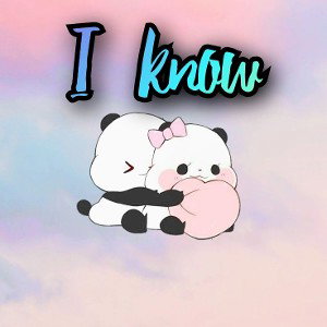 I know 🎵