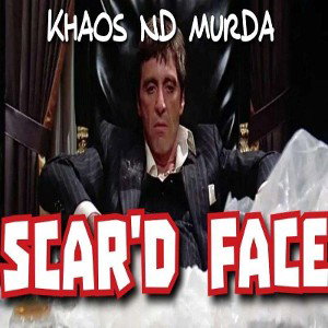 Khaos Nd Murda- Scard Face 