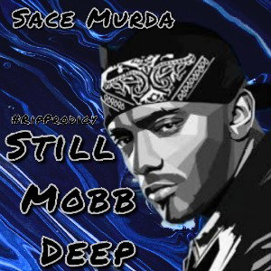 Sace Murda- Still Mobb Deep (Prodigy Tribute)