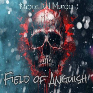 Khaos Nd Murda- Field Of Anguish