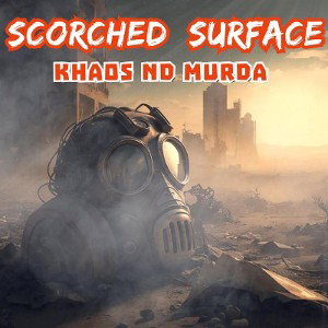 Khaos Nd Murda- Scorched Surface