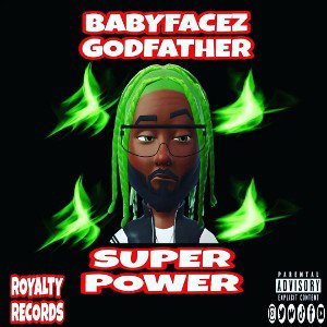 Babyfacez Godfather • I Got Super Power Part 5