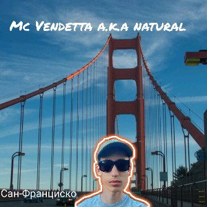 San Francisco-Mc vendetta a.k.a natural 