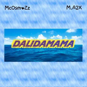  McOsmoZz
X M.A2X - Dalidamama 