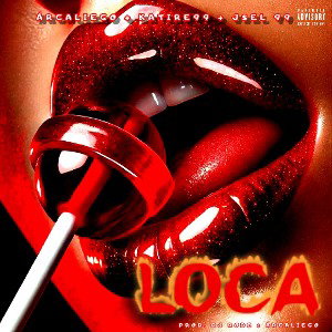 ÁRCALIEGO ❌ KATIRE99 ❌ JSEL99 ➖ “LOCA” (PROD. DJ RODE & ÁRCALIEGO)