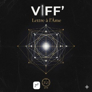 ViFF' ® - Lettre à l'Âme• 7³ √ 343 prod. ™