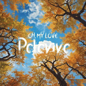 OH, MY LOVE