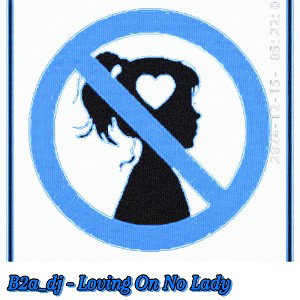 B2a_dj - Loving On No Lady