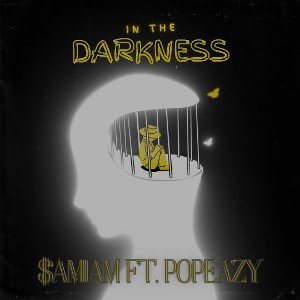 In The Darkness - $AMiAM Ft. Popeazy