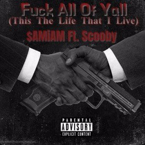 Fuck All Of Y'all (The Life That I Live) - $AMiAM Ft. Scooby