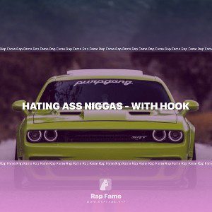 Hating ASS niggas - WITH HOOK