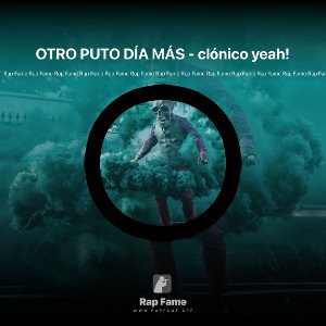 OTRO PUTO DÍA MÁS - clónico yeah!