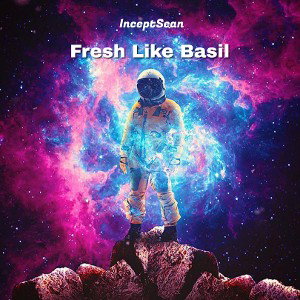 Fresh Like Basil (SPOTIFY NOW)