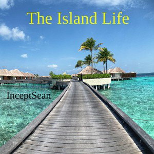 The Island Life (Spotify Released)