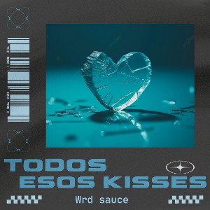WRD SAUCE - Todos esos kisses