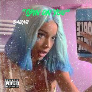 DALANii ~ Spin on You + (prod.33nimb)