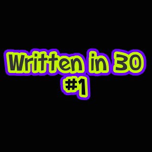 Written in 30 #1