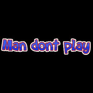 Bos - Man dont play 