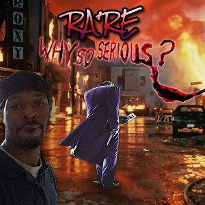 WHY SO SERIOUS BY RARE 
