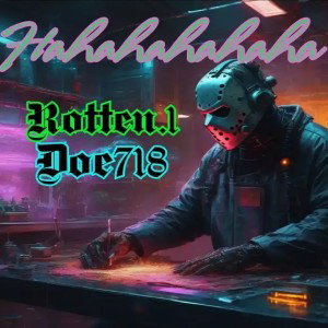 rotten one - Hahahahahaha 
