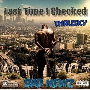 Last Time I Checked- BadNewz