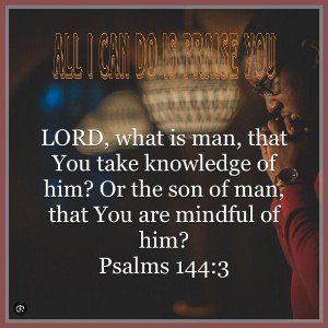 All I can Do Is Praise You 
