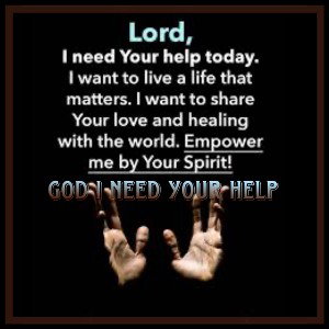 God I Need Your Help