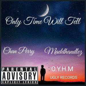CHAN PERRY -ONLY TIME WILL TELL ft  MADHANDLEZ 