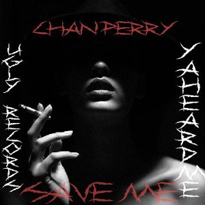 CHAN PERRY - SAVE ME 